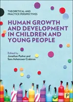 Creșterea și dezvoltarea umană la copii și tineri: Perspective teoretice și practice - Human Growth and Development in Children and Young People: Theoretical and Practice Perspectives