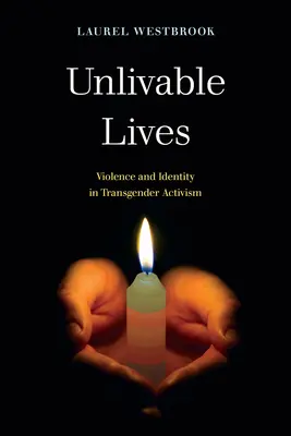Unlivable Lives: Violența și identitatea în activismul transsexual - Unlivable Lives: Violence and Identity in Transgender Activism