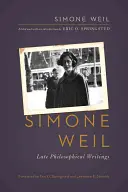Simone Weil: Scrieri filosofice târzii - Simone Weil: Late Philosophical Writings