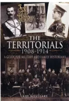 Territoriale 1908-1914: un ghid pentru istoricii militari și de familie - Territorials 1908-1914: a Guide for Miltary and Family Historians