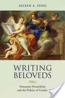 Writing Beloveds: Petrarhismul umanist și politica de gen - Writing Beloveds: Humanist Petrarchism and the Politics of Gender