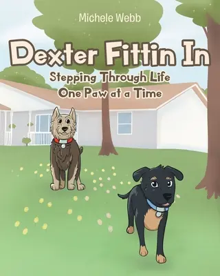 Dexter Fittin In: Pășind prin viață cu o labă pe rând - Dexter Fittin In: Stepping Through Life One Paw at a Time