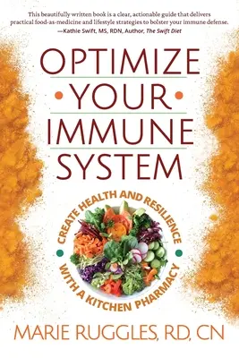 Optimizează-ți sistemul imunitar: Creați sănătate și reziliență cu ajutorul unei farmacii de bucătărie - Optimize Your Immune System: Create Health and Resilience with a Kitchen Pharmacy