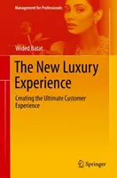 Noua experiență de lux: Crearea experienței finale a clientului - The New Luxury Experience: Creating the Ultimate Customer Experience
