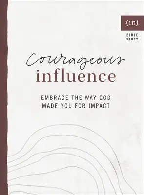 Influență curajoasă: Îmbrățișează felul în care te-a făcut Dumnezeu pentru impact ((in)Courage) - Courageous Influence: Embrace the Way God Made You for Impact ((in)Courage)