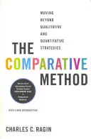 Metoda comparativă: Depășirea strategiilor calitative și cantitative - The Comparative Method: Moving Beyond Qualitative and Quantitative Strategies