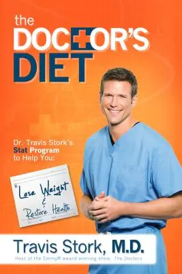 Dieta doctorului: Dr. Travis Stork's STAT Program to Help You Lose Weight, Restore Optimal Health, Prevent Disease, and Add Years to You - The Doctor's Diet: Dr. Travis Stork's STAT Program to Help You Lose Weight, Restore Optimal Health, Prevent Disease, and Add Years to You