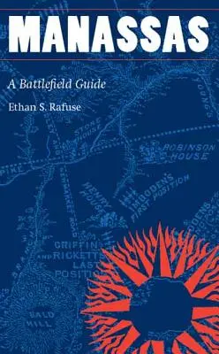 Manassas: Un ghid al câmpului de luptă - Manassas: A Battlefield Guide