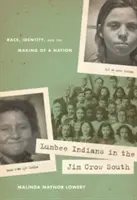 Indienii Lumbee în sudul Jim Crow: Rasă, identitate și crearea unei națiuni - Lumbee Indians in the Jim Crow South: Race, Identity, and the Making of a Nation