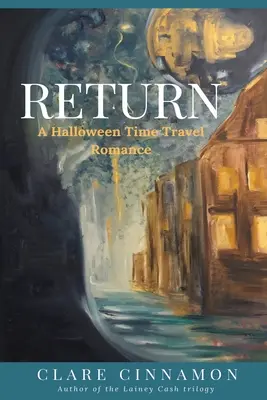 Întoarcere: O romanță de călătorie în timp de Halloween - Return: A Halloween Time Travel Romance