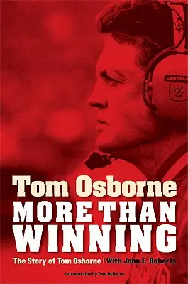 Mai mult decât a câștiga: Povestea lui Tom Osborne - More Than Winning: The Story of Tom Osborne