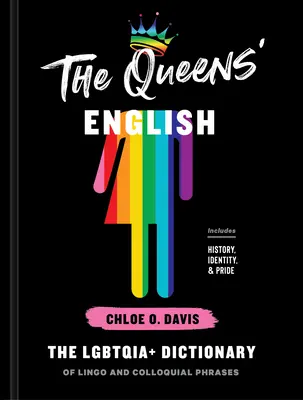 Engleza reginelor: Dicționarul Lgbtqia+ de lingo și expresii colocviale - The Queens' English: The Lgbtqia+ Dictionary of Lingo and Colloquial Phrases