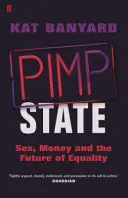 Pimp State - Sex, bani și viitorul egalității - Pimp State - Sex, Money and the Future of Equality