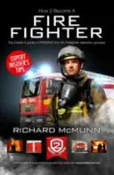 Cum să devii pompier: The Ultimate Insider's Guide - How to Become a Firefighter: The Ultimate Insider's Guide