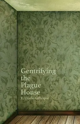 Gentrifying the Plague House
