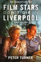Stelele de cinema nu mor în Liverpool - O poveste de dragoste adevărată - Film Stars Don't Die in Liverpool - A True Love Story