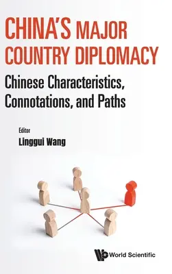 Diplomația Chinei pentru țările majore: Caracteristici, conotații și căi chinezești - China's Major Country Diplomacy: Chinese Characteristics, Connotations, and Paths