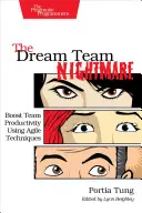 Coșmarul echipei de vis: Creșterea productivității echipei cu ajutorul tehnicilor Agile - The Dream Team Nightmare: Boost Team Productivity Using Agile Techniques