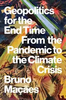 Geopolitică pentru vremurile din urmă - De la pandemie la criza climatică - Geopolitics for the End Time - From the Pandemic to the Climate Crisis