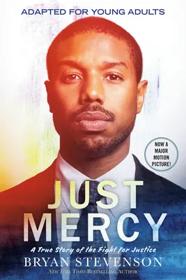 Just Mercy (Movie Tie-In Edition, Adapted for Young Adults): O poveste adevărată a luptei pentru dreptate - Just Mercy (Movie Tie-In Edition, Adapted for Young Adults): A True Story of the Fight for Justice