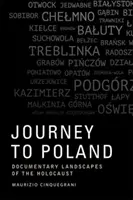 Călătorie spre Polonia: Peisaje documentare ale Holocaustului - Journey to Poland: Documentary Landscapes of the Holocaust