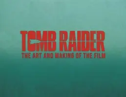 Tomb Raider: Arta și realizarea filmului (The Art and Making of the Film) - Tomb Raider: The Art and Making of the Film