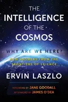 Inteligența Cosmosului: De ce suntem aici? Noi răspunsuri de la frontierele științei - The Intelligence of the Cosmos: Why Are We Here? New Answers from the Frontiers of Science