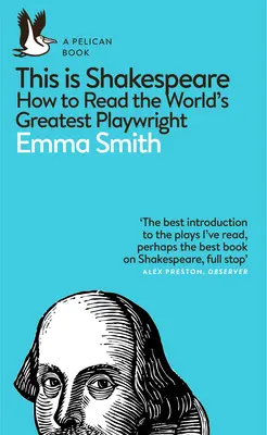 This Is Shakespeare - Cum să-l citim pe cel mai mare dramaturg al lumii - This Is Shakespeare - How to Read the World's Greatest Playwright