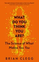 Ce crezi că ești? The Science of What Makes You You - What Do You Think You Are?: The Science of What Makes You You
