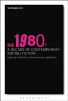 The 1980s: Un deceniu de ficțiune britanică contemporană - The 1980s: A Decade of Contemporary British Fiction