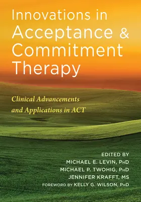 Inovații în terapia acceptării și angajamentului: Avansuri clinice și aplicații în ACT - Innovations in Acceptance and Commitment Therapy: Clinical Advancements and Applications in ACT