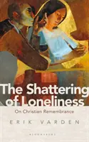Sfărâmarea singurătății: On Christian Remembrance - The Shattering of Loneliness: On Christian Remembrance