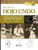 The Art of Hojo Undo: Antrenament de putere pentru karate tradițional - The Art of Hojo Undo: Power Training for Traditional Karate