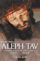 Eu sunt Aleph-Tav: Descoperirea lui Iisus în Vechiul Testament - I Am the Aleph-Tav: Unveiling Jesus in the Old Testament