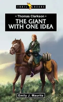 Thomas Clarkson: Uriașul cu o singură idee - Thomas Clarkson: The Giant with One Idea