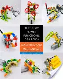 Cartea de idei Lego Power Functions, volumul 1: Mașini și mecanisme - The Lego Power Functions Idea Book, Volume 1: Machines and Mechanisms