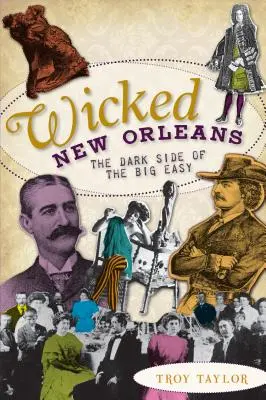 Wicked New Orleans: The Dark Side of the Big Easy (Partea întunecată a orașului) - Wicked New Orleans: The Dark Side of the Big Easy