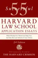 55 Successful Harvard Law School Application Essays: Cu analiza personalului de la Harvard Crimson - 55 Successful Harvard Law School Application Essays: With Analysis by the Staff of the Harvard Crimson