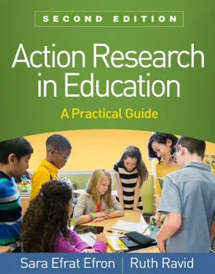 Cercetarea prin acțiune în educație, ediția a doua: Un ghid practic - Action Research in Education, Second Edition: A Practical Guide