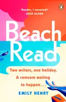 Beach Read - Cel mai bine vândut bestseller New York Times, povestea de dragoste care te va face să râzi în hohote și cu care vei dori să evadezi în această vară - Beach Read - The New York Times bestselling laugh-out-loud love story you'll want to escape with this summer