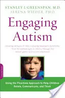 Angajarea autismului: Utilizarea abordării Floortime pentru a-i ajuta pe copii să relaționeze, să comunice și să gândească - Engaging Autism: Using the Floortime Approach to Help Children Relate, Communicate, and Think
