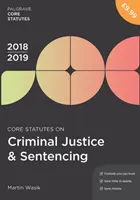 Statutul de bază privind justiția penală și condamnarea 2018-19 - Core Statutes on Criminal Justice & Sentencing 2018-19