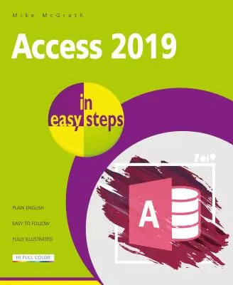 Access în pași simpli: Utilizarea ilustrată a Access 2019 - Access in Easy Steps: Illustrated Using Access 2019