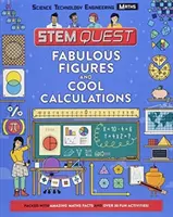 Cifre fabuloase și calcule interesante - O mulțime de date matematice uimitoare și peste 30 de experimente amuzante - Fabulous Figures and Cool Calculations - Packed with amazing maths facts and over 30 fun experiments