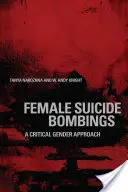 Atentate sinucigașe feminine: O abordare critică de gen - Female Suicide Bombings: A Critical Gender Approach