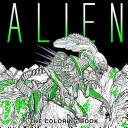 Alien: Cartea de colorat - Alien: The Coloring Book
