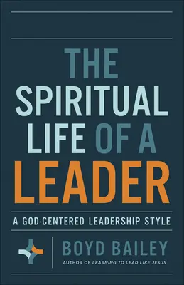 Viața spirituală a unui lider: Un stil de conducere centrat pe Dumnezeu - The Spiritual Life of a Leader: A God-Centered Leadership Style