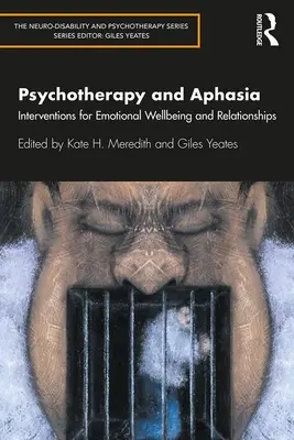 Psihoterapia și afazia: Intervenții pentru bunăstarea emoțională și relații - Psychotherapy and Aphasia: Interventions for Emotional Wellbeing and Relationships