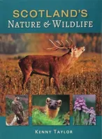Natura și viața sălbatică a Scoției - Scotland's Nature & Wildlife