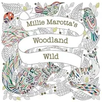 Millie Marotta's Woodland Wild - o aventură în cărți de colorat - Millie Marotta's Woodland Wild - a colouring book adventure